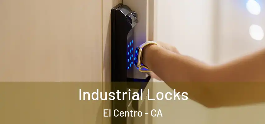  Industrial Locks El Centro - CA