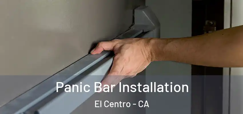  Panic Bar Installation El Centro - CA
