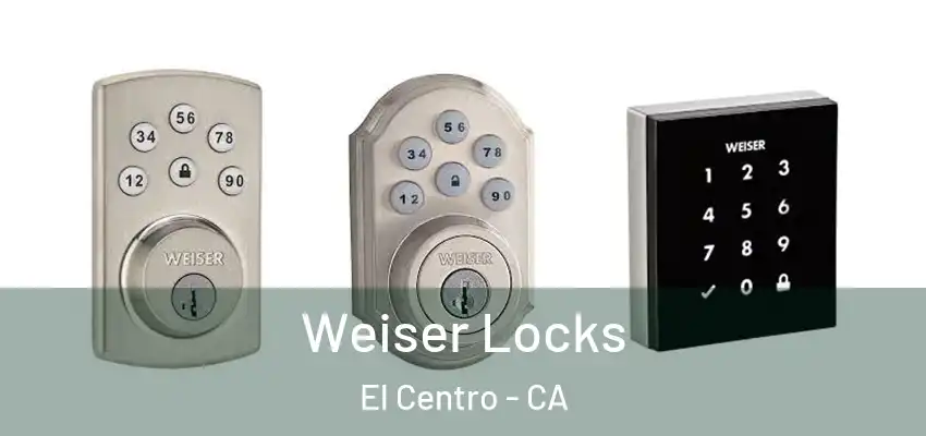  Weiser Locks El Centro - CA